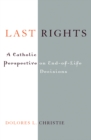 Image for Last rights  : a Catholic perspective on end-of-life decisions