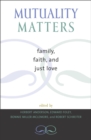 Image for Mutuality matters  : family, faith, and just love