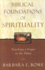 Image for Biblical foundations of spirituality  : touching a finger to the flame