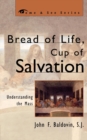 Image for Bread of life, cup of salvation  : understanding the mass
