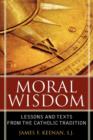 Image for Moral Wisdom : Lessons and Texts from the Catholic Tradition