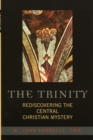 Image for The Trinity  : rediscovering the central Christian mystery