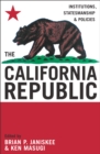 Image for The California Republic : Institutions, Statesmanship, and Policies