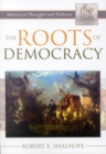 Image for The Roots of Democracy : American Thought and Culture, 1760-1800