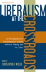 Image for Liberalism at the crossroads  : an introduction to contemporary liberal theory
