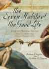 Image for The Seven Habits of the Good Life
