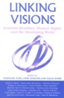 Image for Linking visions  : feminist bioethics, human rights, &amp; the developing world