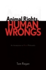 Image for Animal rights, human wrongs  : an introduction to moral philosophy
