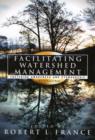 Image for Facilitating Watershed Management : Fostering Awareness and Stewardship