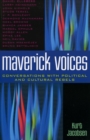 Image for Maverick Voices : Conversations with Political and Cultural Rebels