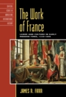 Image for The Work of France : Labor and Culture in Early Modern Times, 1350-1800