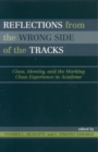 Image for Reflections From the Wrong Side of the Tracks : Class, Identity, and the Working Class Experience in Academe