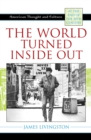Image for The World Turned Inside Out : American Thought and Culture at the End of the 20th Century