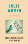 Image for Inuit Women : Their Powerful Spirit in a Century of Change