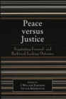 Image for Peace versus Justice : Negotiating Forward- and Backward-Looking Outcomes