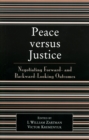 Image for Peace versus Justice : Negotiating Forward- and Backward-Looking Outcomes