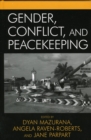 Image for Gender, conflict, and peacekeeping