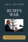 Image for Bush&#39;s war  : media bias and justifications for war in a terrorist age