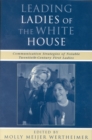 Image for Leading Ladies of the White House : Communication Strategies of Notable Twentieth-Century First Ladies