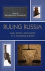 Image for Ruling Russia  : law, crime, and justice in a changing society