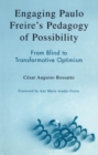 Image for Engaging Paulo Freire&#39;s Pedagogy of Possibility : From Blind to Transformative Optimism