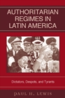 Image for Authoritarian Regimes in Latin America : Dictators, Despots, and Tyrants