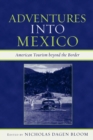 Image for Adventures into Mexico : American Tourism beyond the Border