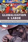 Image for Globalization and Labor : Democratizing Global Governance