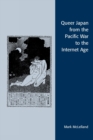 Image for Queer Japan from the Pacific war to the Internet age