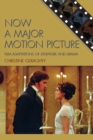 Image for Now a major motion picture  : film adaptations of literature and drama