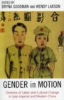 Image for Gender in Motion : Divisions of Labor and Cultural Change in Late Imperial and Modern China