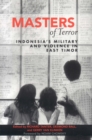 Image for Masters of terror  : Indonesia&#39;s military and violence in East Timor in 1999