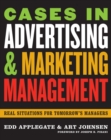 Image for Cases in Advertising and Marketing Management : Real Situations for Tomorrow&#39;s Managers