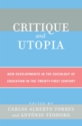 Image for Critique and Utopia : New Developments in The Sociology of Education in the Twenty-First Century