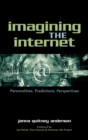 Image for Imagining the internet  : personalities, predictions, perspectives