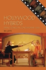 Image for Hollywood Hybrids : Mixing Genres in Contemporary Films
