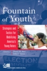 Image for Fountain of Youth : Strategies and Tactics for Mobilizing America&#39;s Young Voters