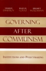 Image for Governing after communism  : institutions and policymaking