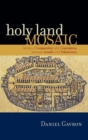 Image for Holy Land Mosaic : Stories of Cooperation and Coexistence between Israelis and Palestinians