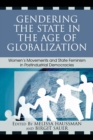 Image for Gendering the State in the Age of Globalization : Women&#39;s Movements and State Feminism in Postindustrial Democracies