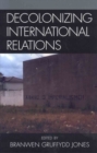 Image for Decolonizing International Relations