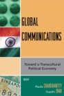 Image for Global Communications : Toward a Transcultural Political Economy