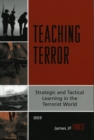 Image for Teaching terror  : strategic and tactical learning in the terrorist world