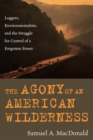 Image for The Agony of an American Wilderness : Loggers, Environmentalists, and the Struggle for Control of a Forgotten Forest
