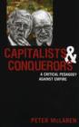 Image for Capitalists and Conquerors : A Critical Pedagogy against Empire