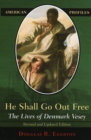 Image for He Shall Go Out Free : The Lives of Denmark Vesey