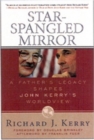 Image for Star-Spangled Mirror : A Father&#39;s Legacy Shapes John Kerry&#39;s Worldview