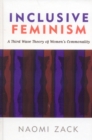 Image for Inclusive Feminism : A Third Wave Theory of Women&#39;s Commonality