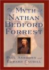 Image for The Myth of Nathan Bedford Forrest