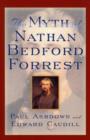 Image for The Myth of Nathan Bedford Forrest